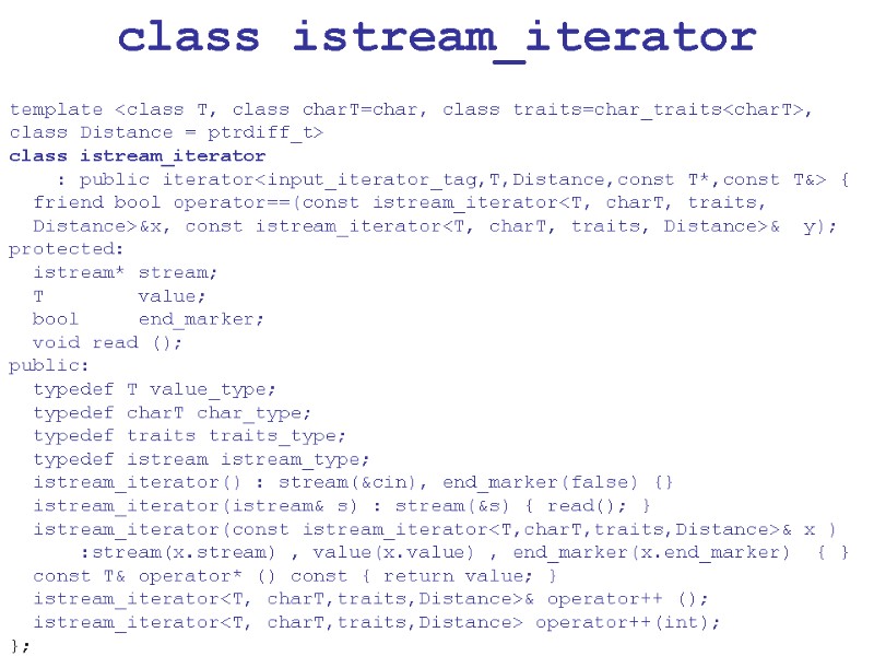 class istream_iterator template <class T, class charT=char, class traits=char_traits<charT>,   class Distance =